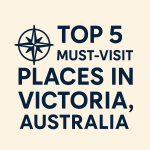 Top 5 Must-Visit Places in Victoria, Australia